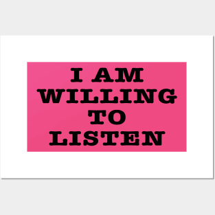 I Am Willing To Listen Posters and Art